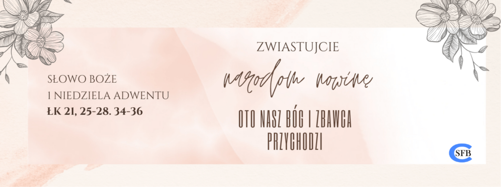 ZWIASTUJCIE narodom nowinę oto nasz bóg i zbawca przychodzi. 1 Niedziela Adwentu.