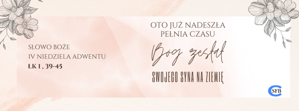 IV Niedziela Adwentu Betania Młodym Oto już nadeszła pełnia czasu, Bóg zesłał swojego Syna na ziemię. IV Niedziela Adwentu