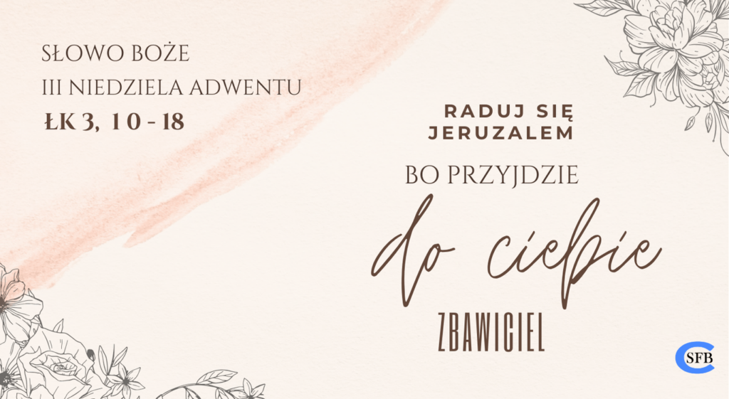 III Niedziela Adwentu Betania Młodym Raduj się Jeruzalem, bo przyjdzie do ciebie Zbawiciel. III Niedziela Adwentu