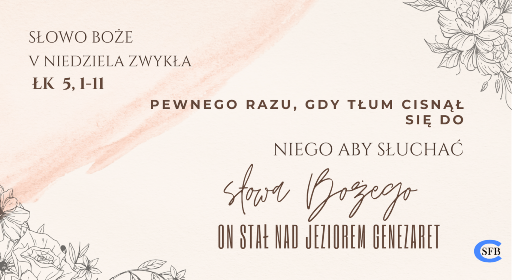 Pewnego razu, gdy tłum cisnął się do Niego aby słuchać słowa Bożego, a On stał nad jeziorem Genezaret. V Niedziela Zwykła