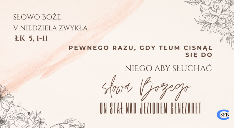 Pewnego razu, gdy tłum cisnął się do Niego aby słuchać słowa Bożego, a On stał nad jeziorem Genezaret. V Niedziela Zwykła
