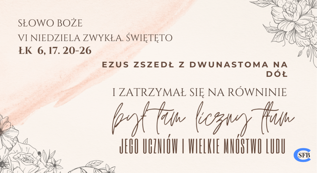 VI NIEDZIELA ZWYKŁA Betania Młodym Jezus zszedł z Dwunastoma na dół i zatrzymał się na równinie; był tam liczny tłum Jego uczniów i wielkie mnóstwo ludu. VI Niedziela Zwykła.
