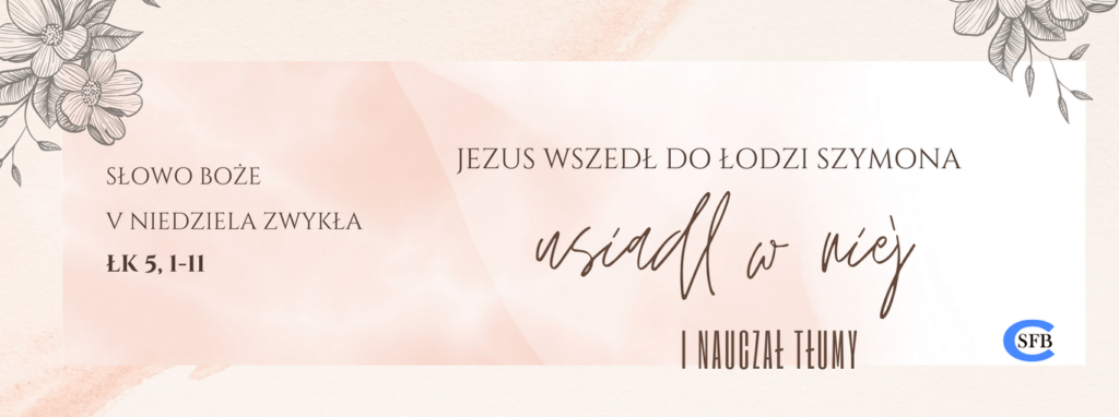 Jezus wszedł do łodzi Szymona, usiadl w niej i nauczał tłumy. V Niedziela Zwykła
