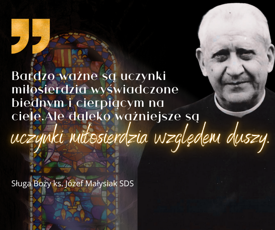 MIŁOSIERDZIE WZGLĘDEM DUSZY Myśli ks. Józefa Małysiaka MIŁOSIERDZIE WZGLĘDEM DUSZY